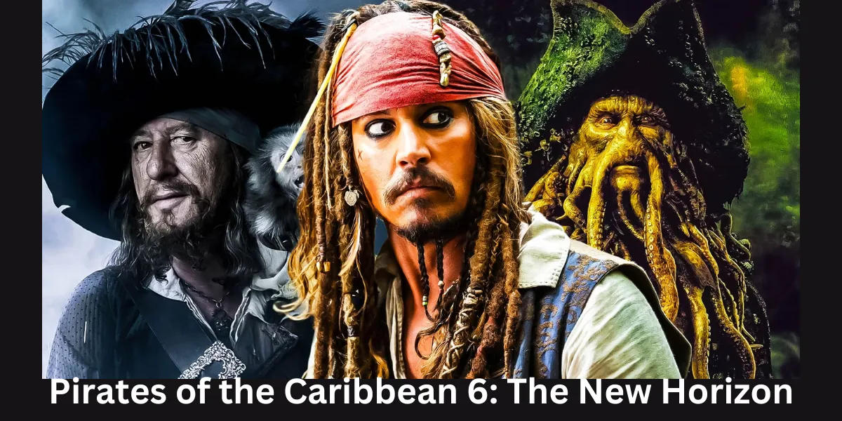 Pirates of the Caribbean 6: The New Horizon, Cast, Release Date